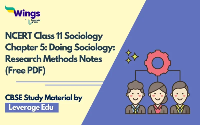 NCERT Class 11 Sociology Chapter 5 Doing Sociology Research Methods Notes (Free PDF)