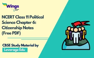NCERT Class 11 Political Science Chapter 6 Citizenship Notes (Free PDF)