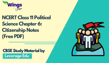 NCERT Class 11 Political Science Chapter 6 Citizenship Notes (Free PDF)