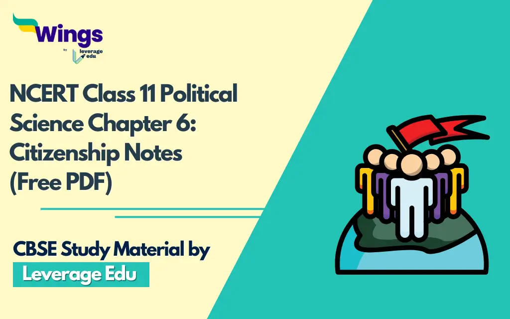 NCERT Class 11 Political Science Chapter 6 Citizenship Notes (Free PDF)