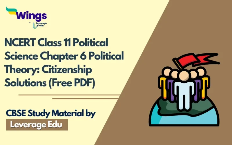 NCERT Class 11 Political Science Chapter 6 Political Theory Citizenship Solutions (Free PDF)