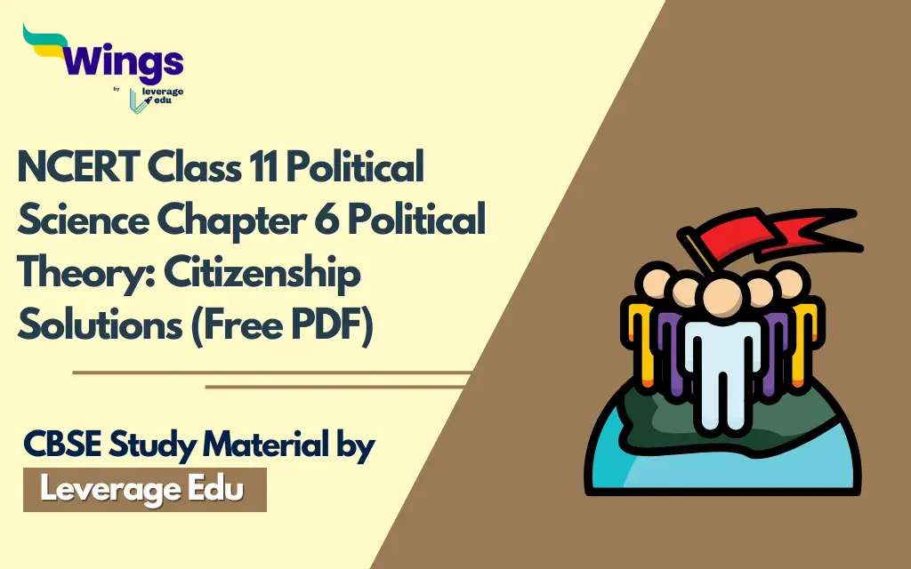 NCERT Class 11 Political Science Chapter 6 Political Theory Citizenship Solutions (Free PDF)