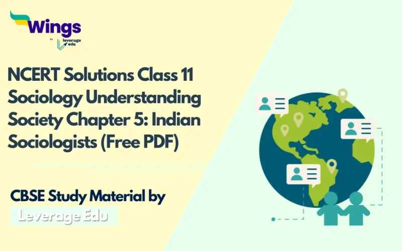 NCERT Solutions Class 11 Sociology Understanding Society Chapter 5 Indian Sociologists (Free PDF)
