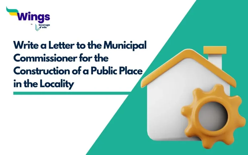 Write a Letter to the Municipal Commissioner for the Construction of a Public Place in the Locality