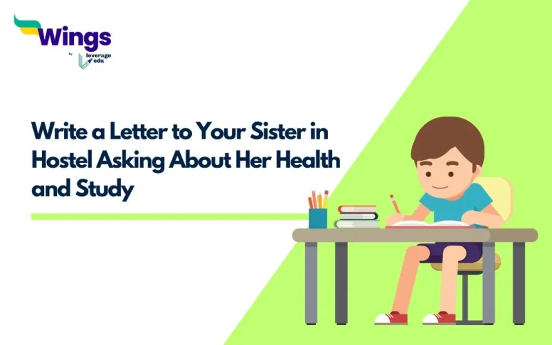 Write a Letter to Your Sister in Hostel Asking About Her Health and Study