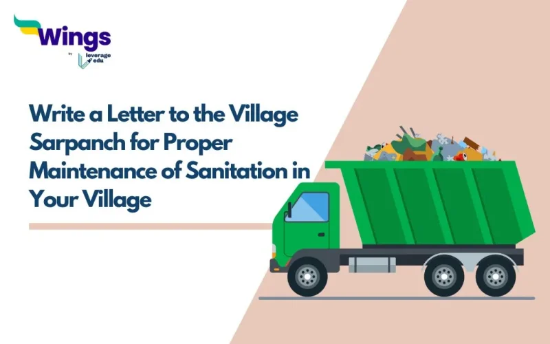 Write a Letter to the Village Sarpanch for Proper Maintenance of Sanitation in Your Village