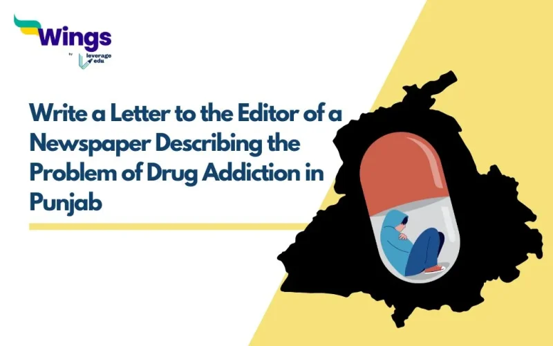 Write a Letter to the Editor of a Newspaper Describing the Problem of Drug Addiction in Punjab