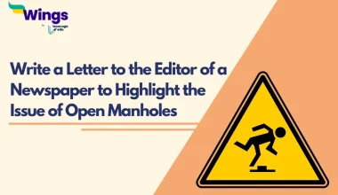 Write a Letter to the Editor of a Newspaper to Highlight the Issue of Open Manholes
