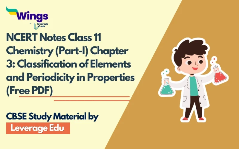 NCERT Notes Class 11 Chemistry (Part-I) Chapter 3 Classification of Elements and Periodicity in Properties (Free PDF)