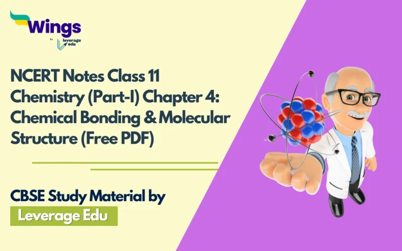 NCERT Notes Class 11 Chemistry (Part-I) Chapter 4 Chemical Bonding & Molecular Structure (Free PDF)