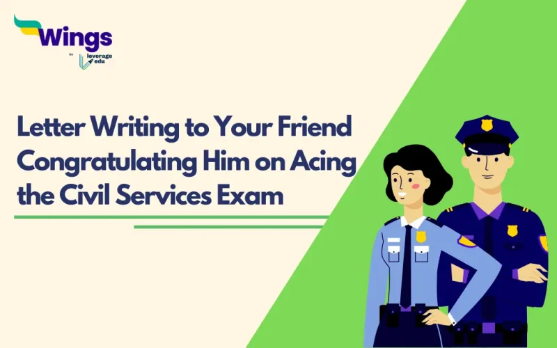 Letter Writing to Your Friend Congratulating Him on Acing the Civil Services Exam