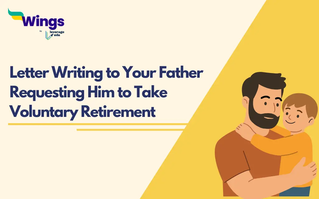 Letter Writing to Your Father Requesting Him to Take Voluntary Retirement