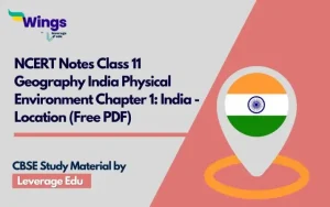 NCERT Notes Class 11 Geography India Physical Environment Chapter 1 India - Location (Free PDF)