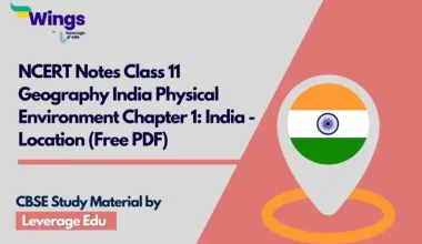 NCERT Notes Class 11 Geography India Physical Environment Chapter 1 India - Location (Free PDF)